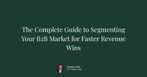 The Complete Guide to Segmenting Your B2B Market for Faster Revenue Wins