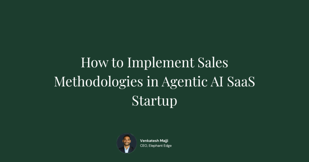 How to Implement Sales Methodologies in Agentic AI SaaS Startup
